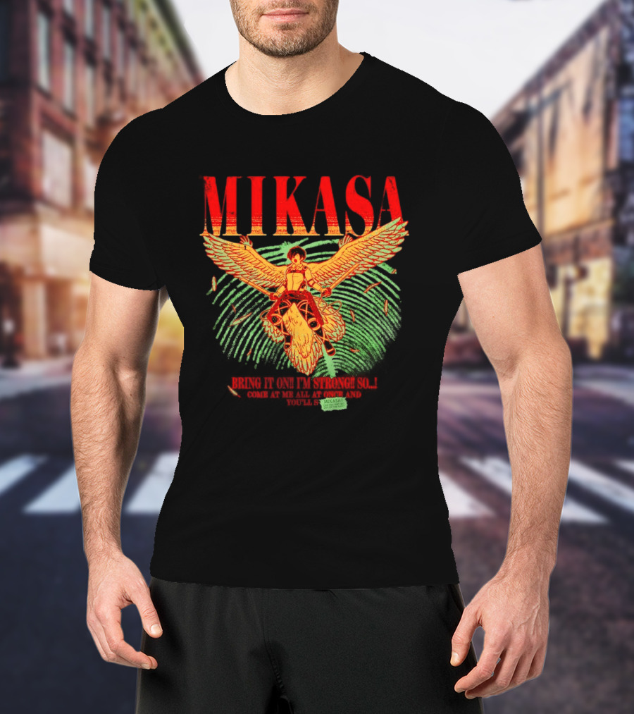 Mikasa Bring It On I'm Strong So Come At Me Flying Beasts T-Shirt