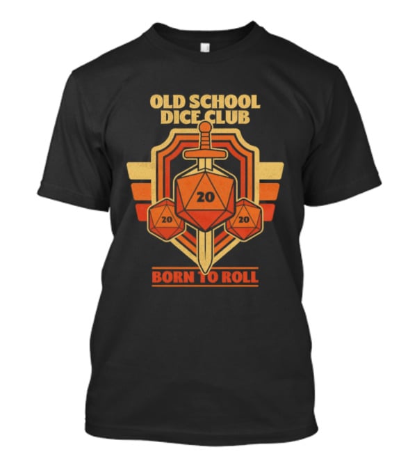Old School Dice Club 20 Sword And Dice Born To Roll T-Shirt