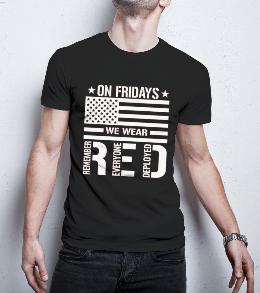 On Fridays We Wear Red Remember Everyone Deployed USA Flag T-Shirt