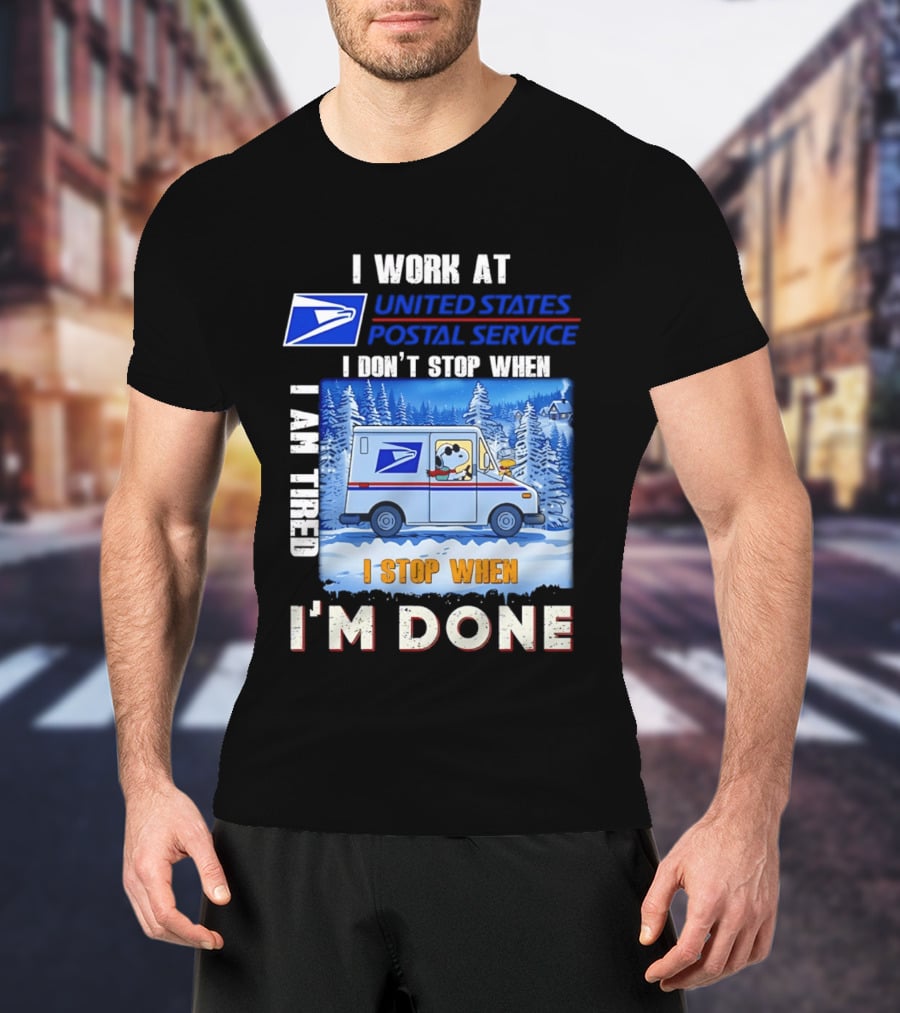 USPS Snoopy I Work At United States Postal Service I Don't Stop When I Am Tired I Stop When I'm Done T-Shirt