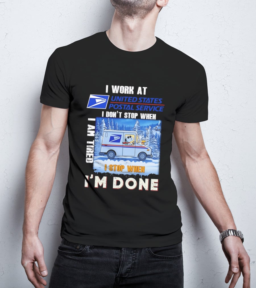 USPS Snoopy I Work At United States Postal Service I Don't Stop When I Am Tired I Stop When I'm Done T-Shirt