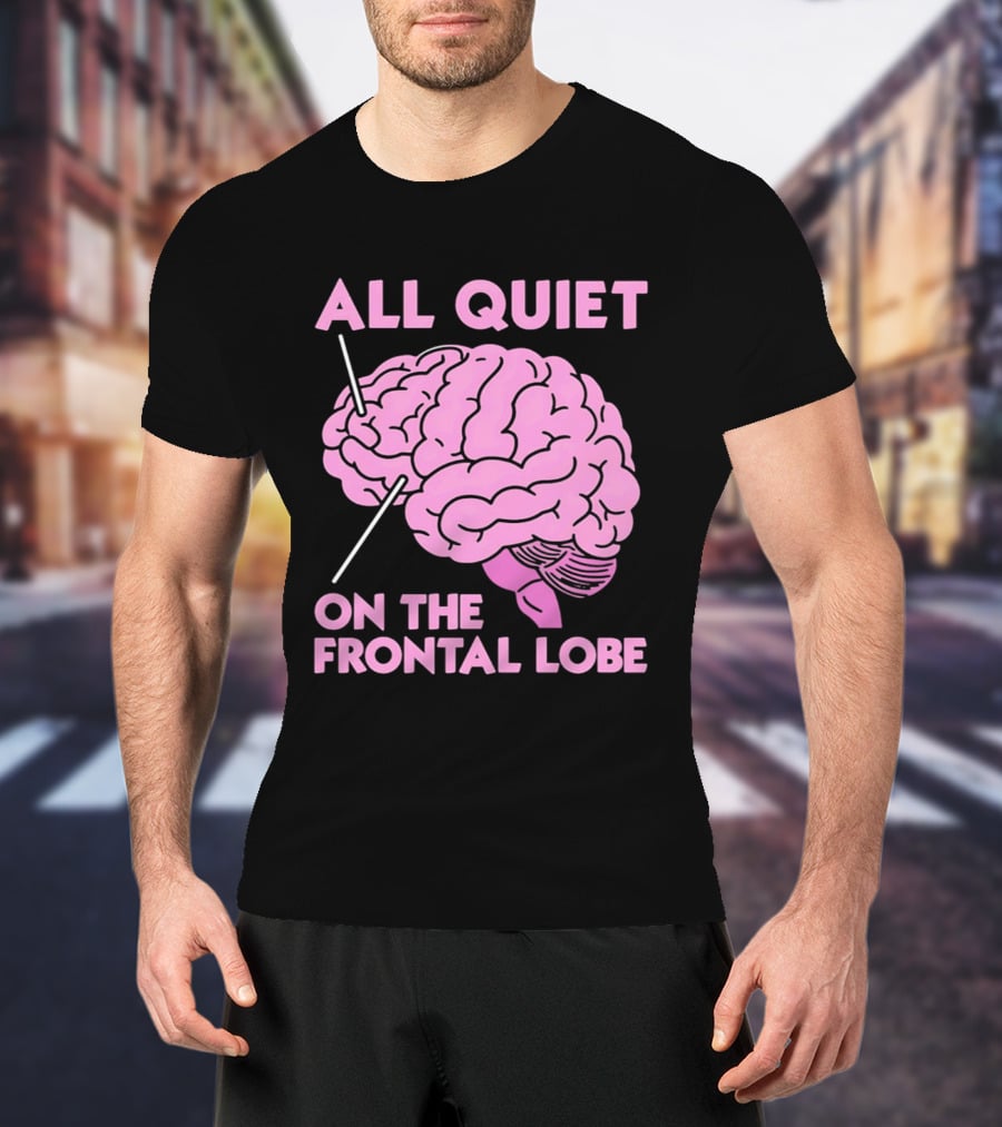 All Quiet On The Frontal Lobe Pink Brain T-Shirt