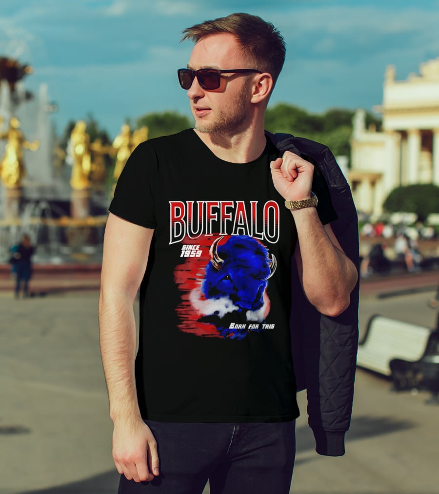Buffalo Bills Since 1959 Buf Born For This Original T-Shirt