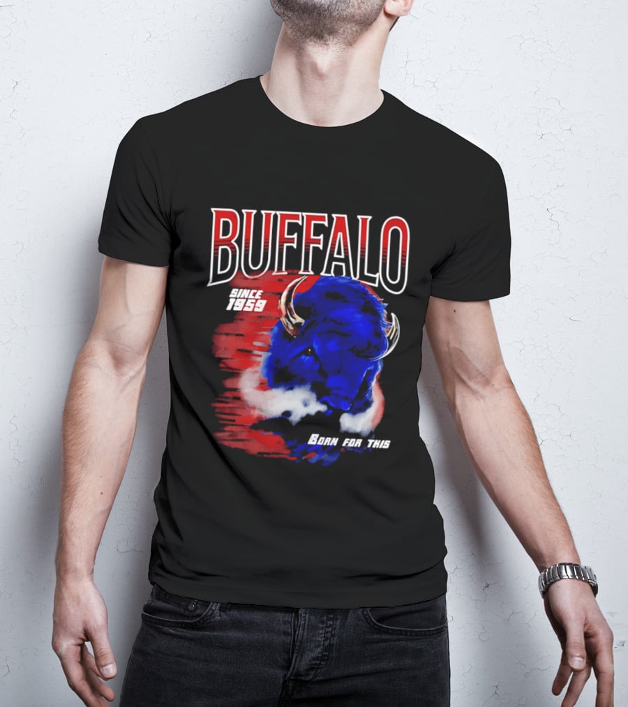 Buffalo Bills Since 1959 Buf Born For This Original T-Shirt