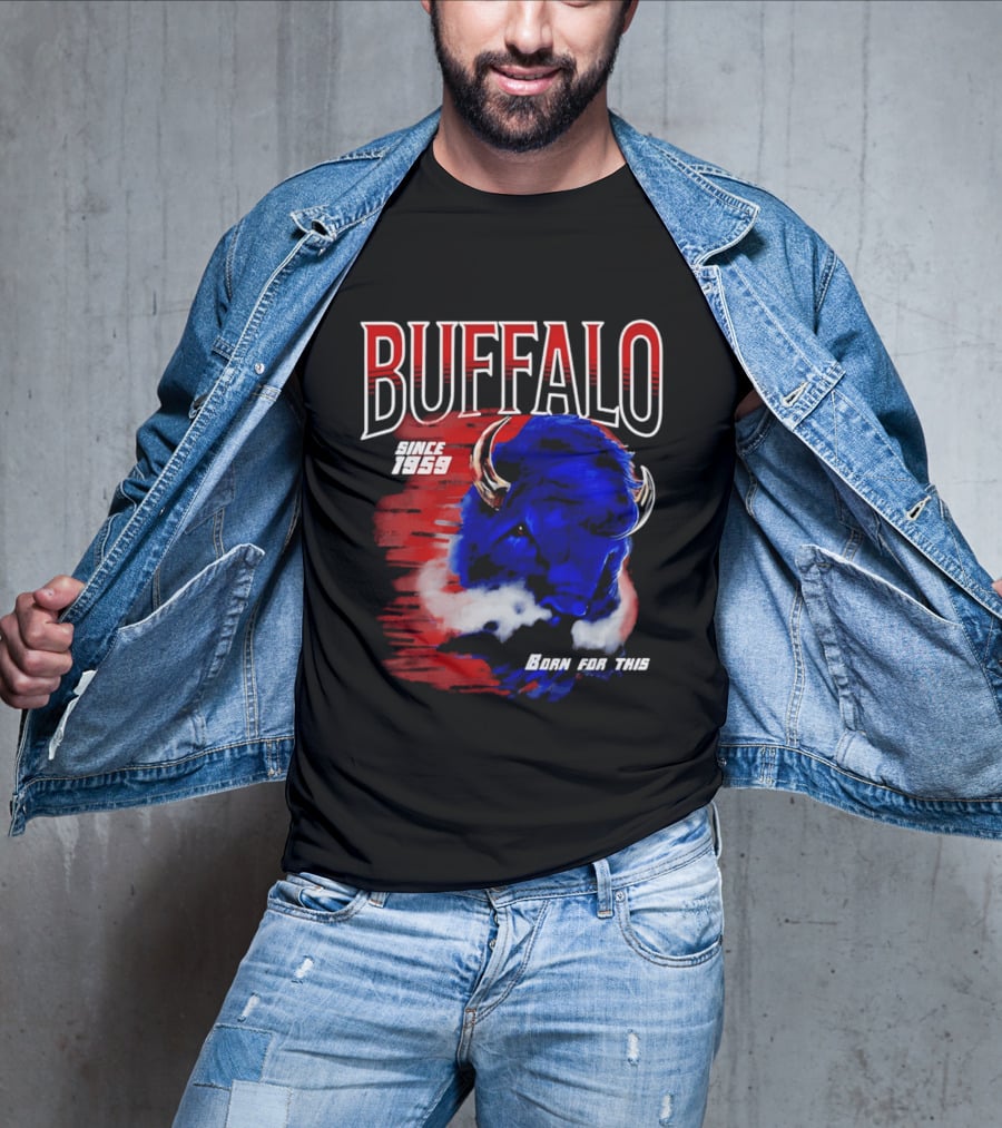Buffalo Bills Since 1959 Buf Born For This Original T-Shirt