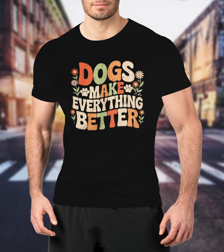 Dogs Make Everything Better Colorful Floral T-Shirt
