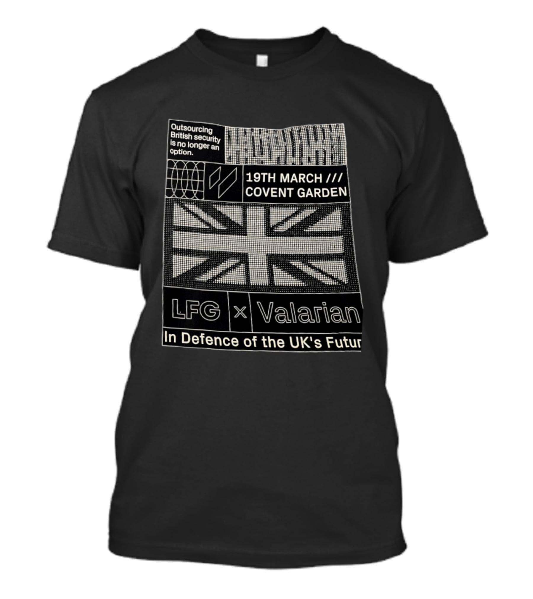 Outsourcing British Security No Longer An Option 19th March Covent Garden LFG Valarian In Defence Of The UK's Future T-Shirt