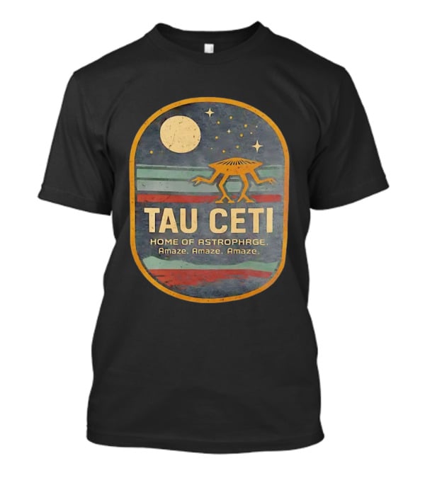 Tau Ceti Home Of Astrophage Amaze Amaze Amaze Vintage Space Alien T-Shirt