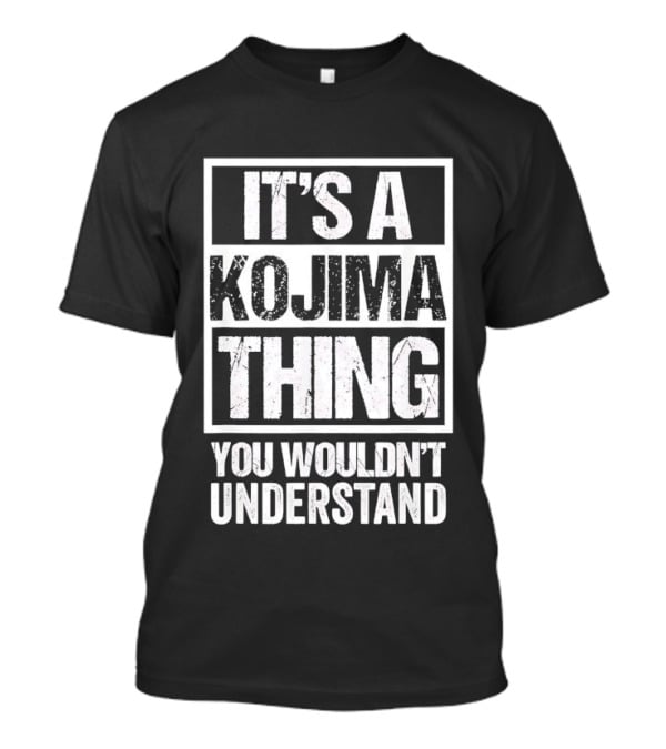 It's A Kojima Thing You Wouldn't Understand T-Shirt