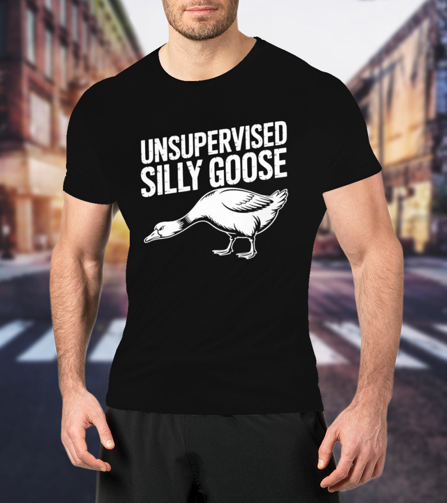 Unsupervised Silly Goose Funny Animal Humor T-Shirt