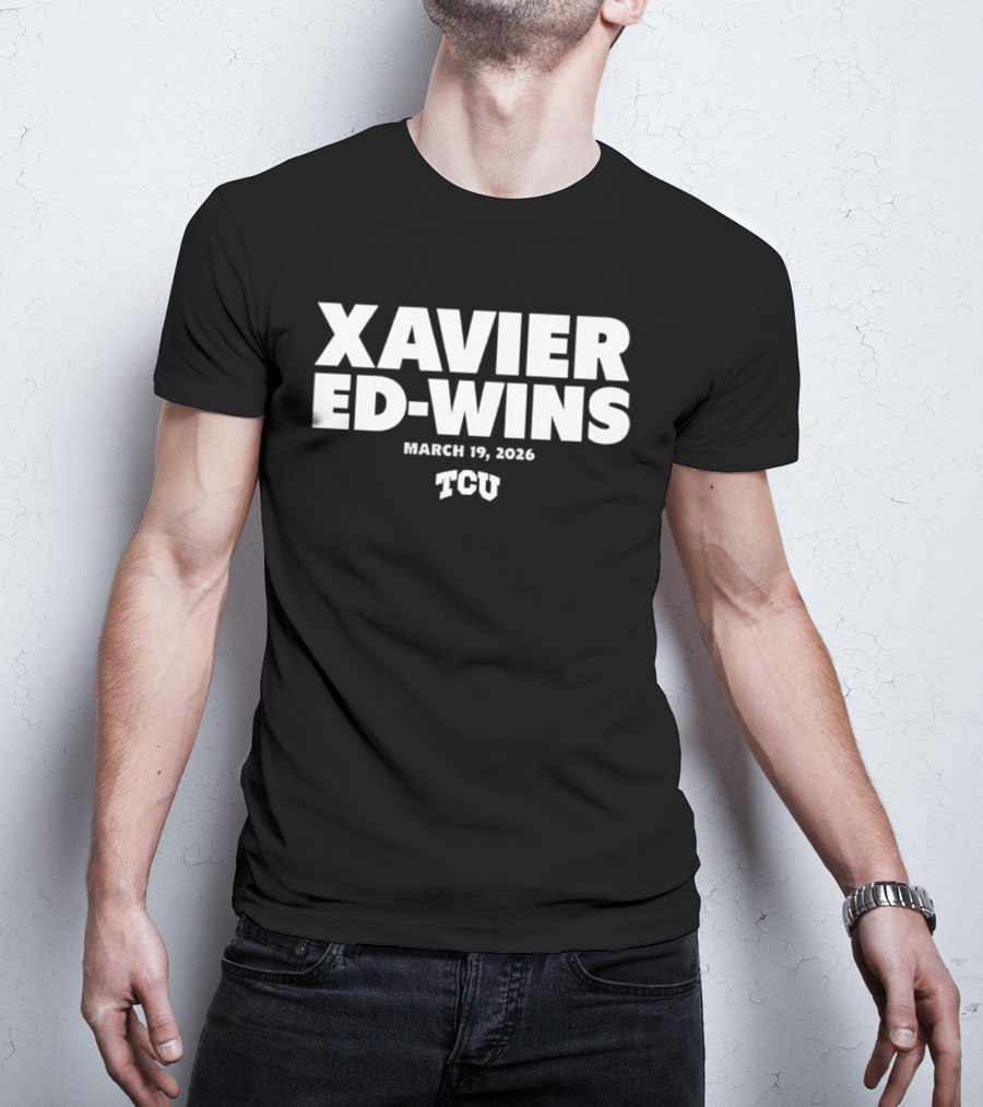 Xavier Ed Wins March 19 2026 TCU T-Shirt