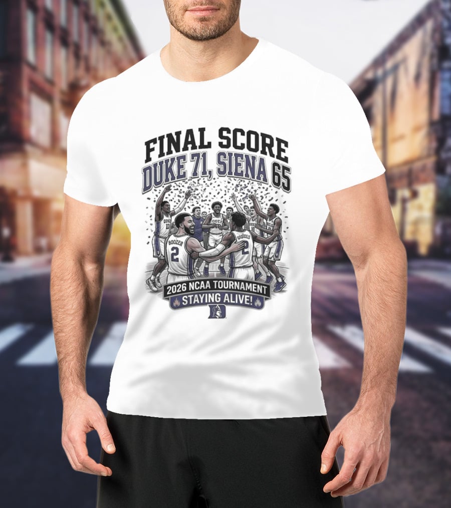 Final Score Duke 71 Siena 65 Ncaa 2026 Tournament Staying Alive T-Shirt