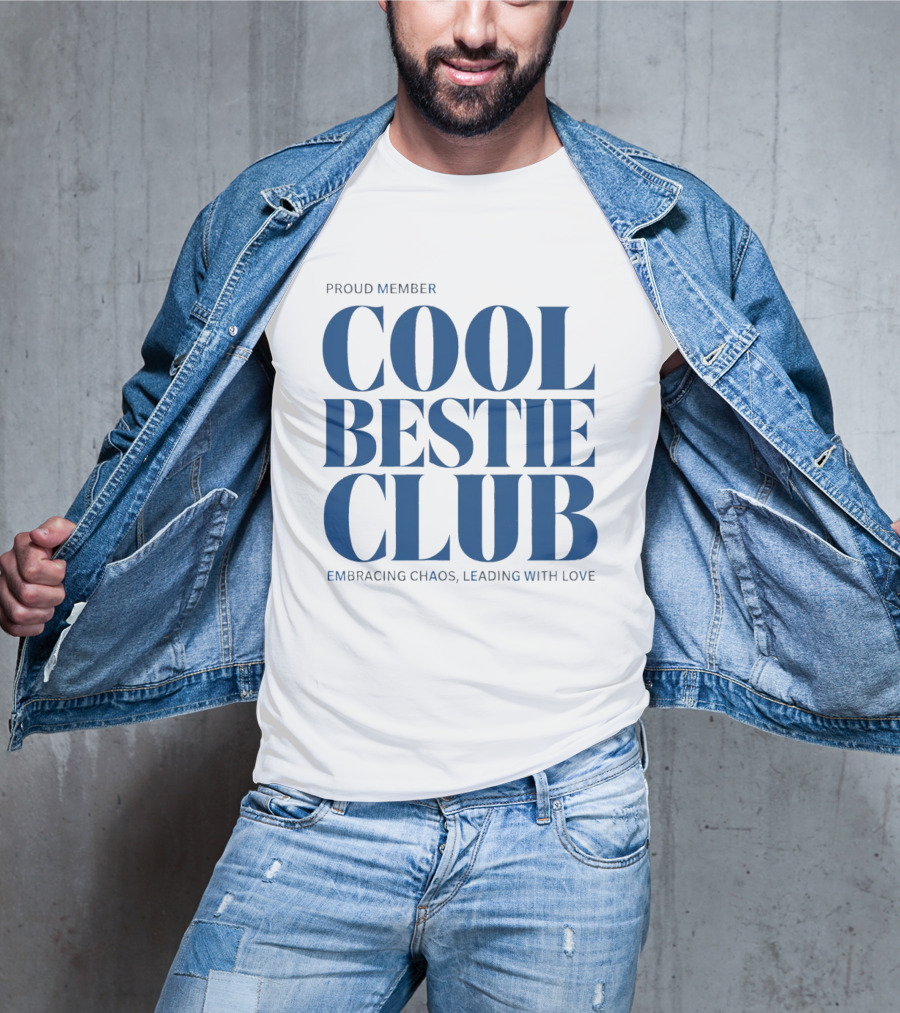 Proud Member Cool Bestie Club Embracing Chaos Leading With Love T-Shirt