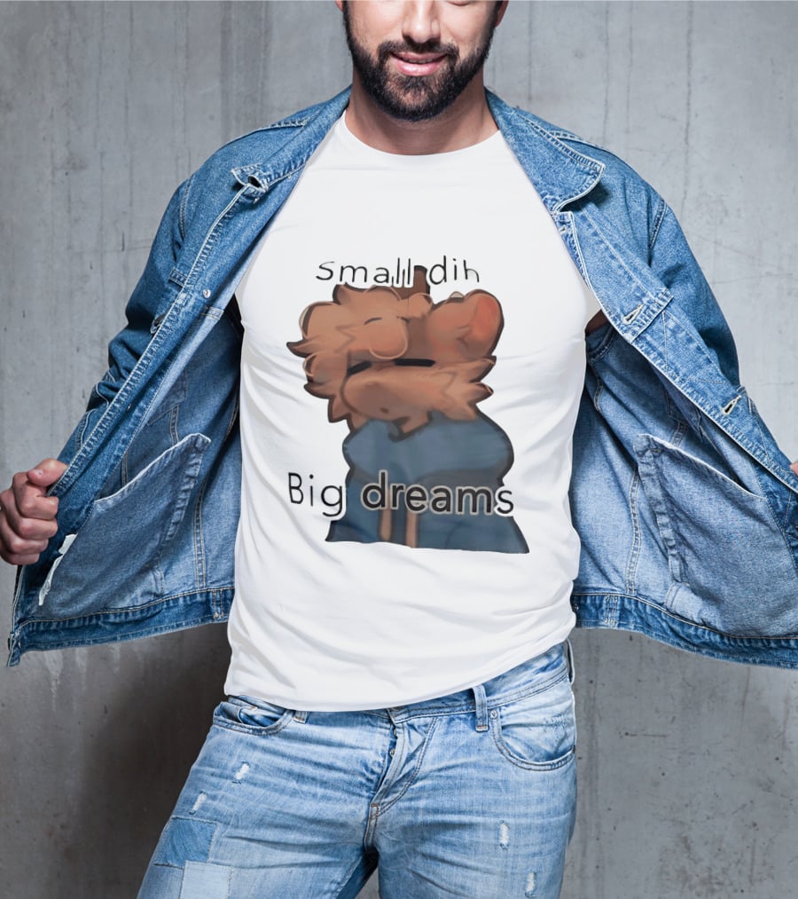Small Dih Big Dreams Cute T-Shirt
