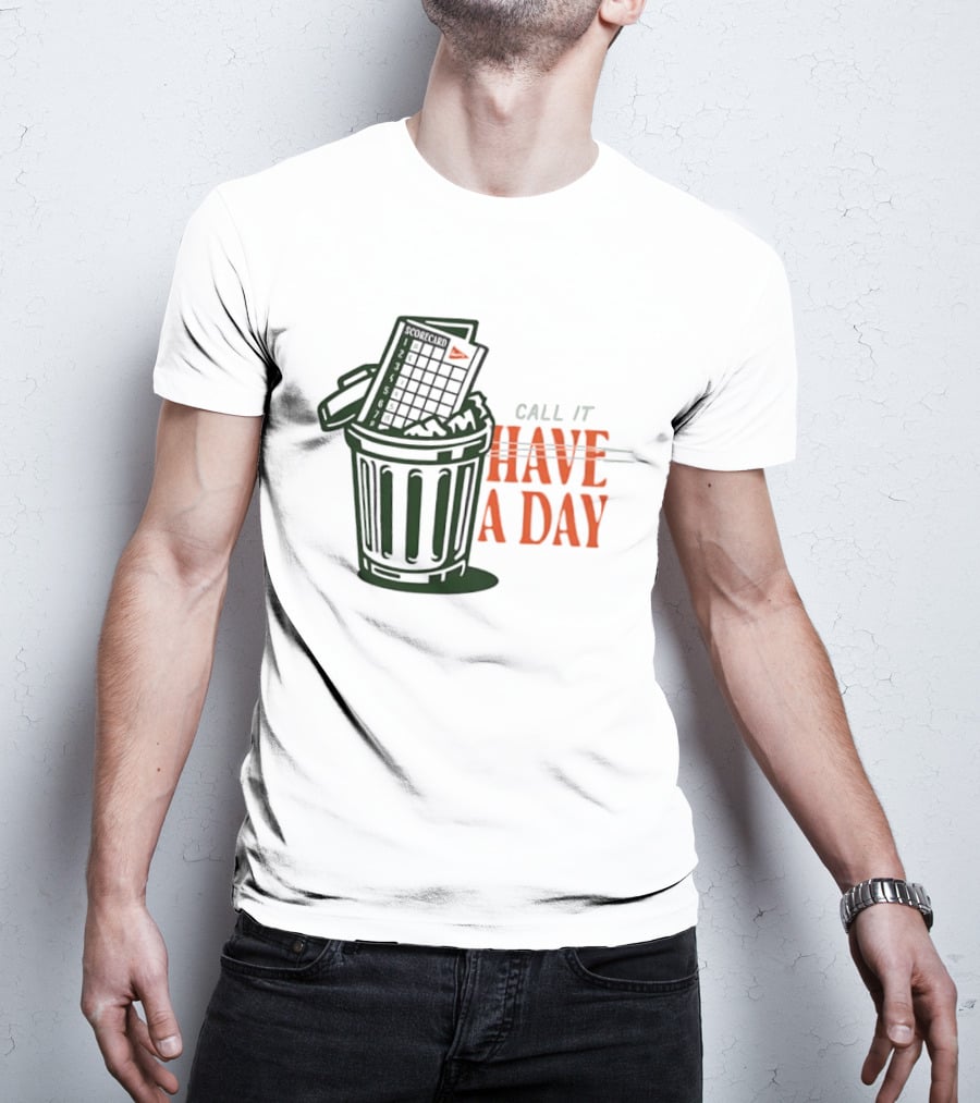 Call It A Day Scorecard In Trash Have A Day T-Shirt