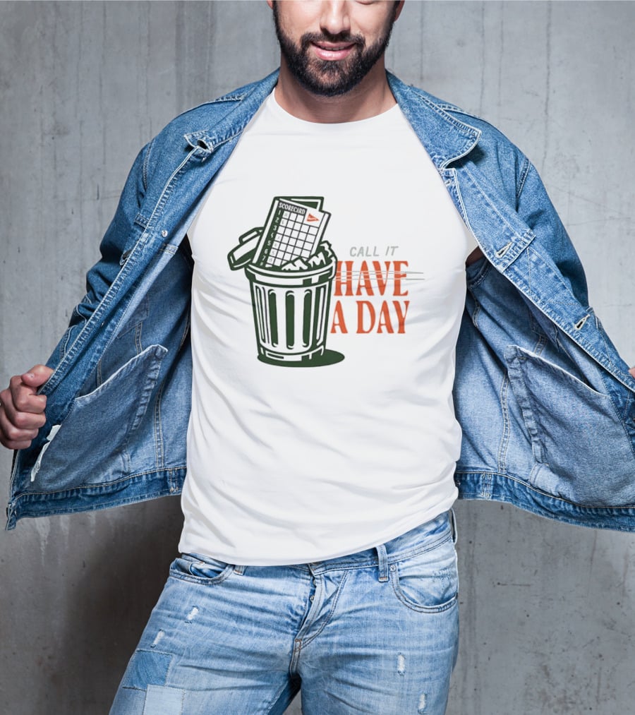 Call It A Day Scorecard In Trash Have A Day T-Shirt