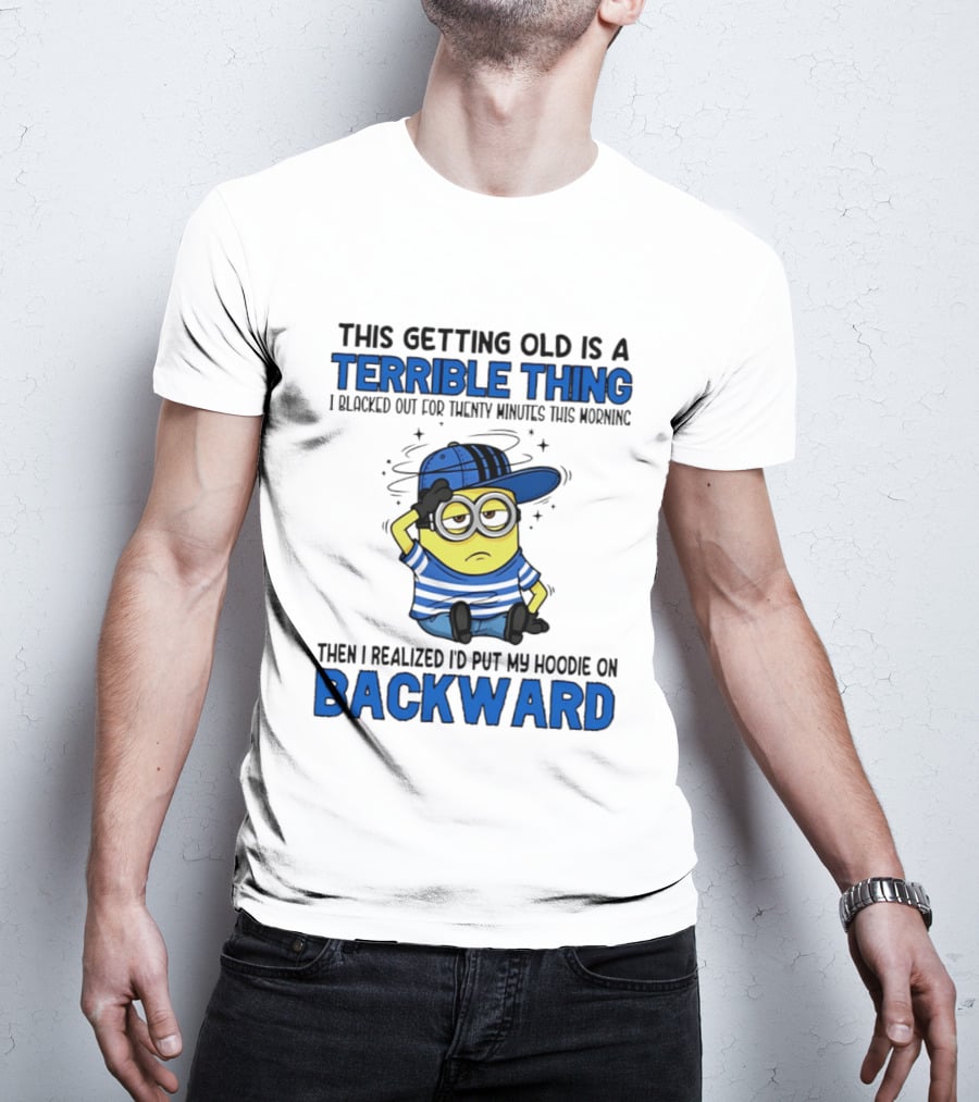 Terrible Thing Getting Old Backward Realization Minion T-Shirt