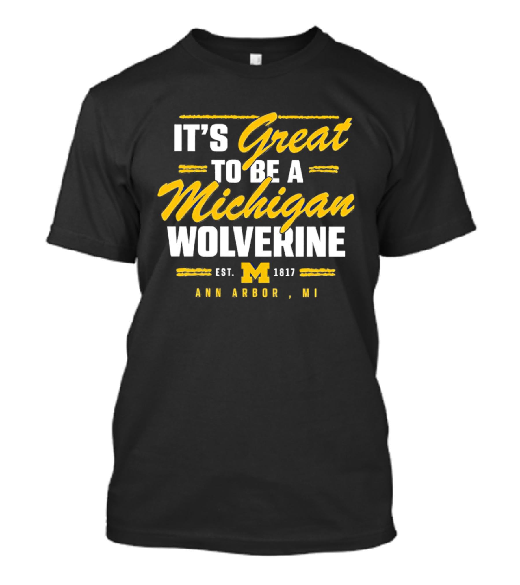 It's Great To Be A Michigan Wolverine Ann Arbor MI Est 1817 T-Shirt