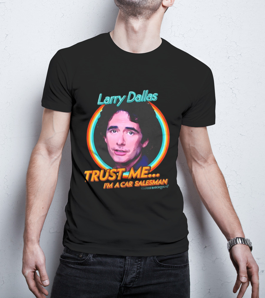 Larry Dallas Trust Me I'm A Car Salesman T-Shirt