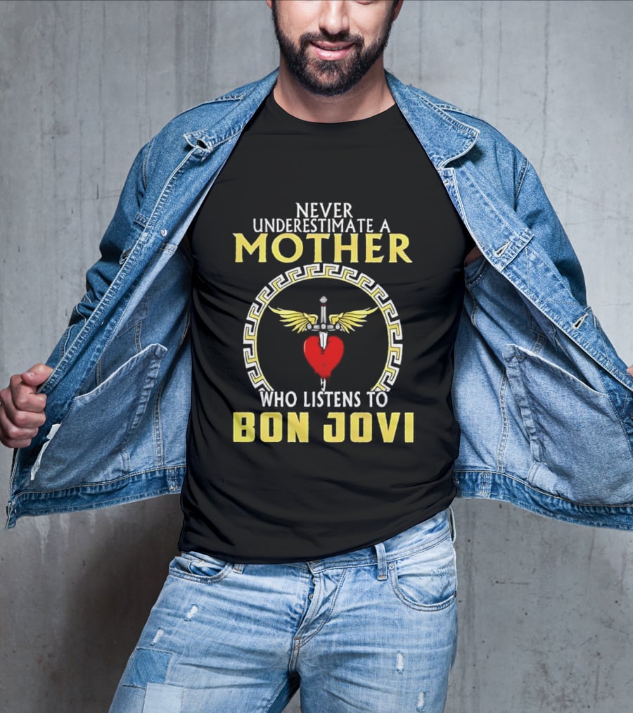 Never Underestimate A Mother Who Listens To Bon Jovi With Heart And Wings T-Shirt