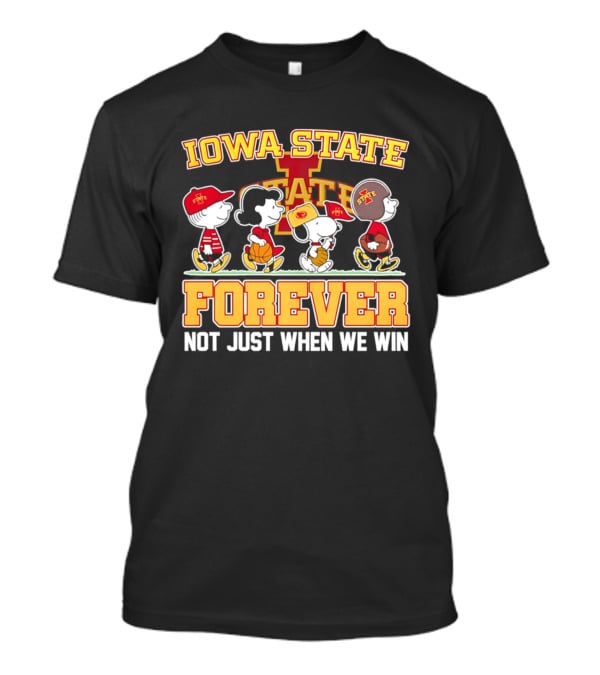 Iowa State Cyclones Peanuts Characters Forever Not Just When We Win T-Shirt