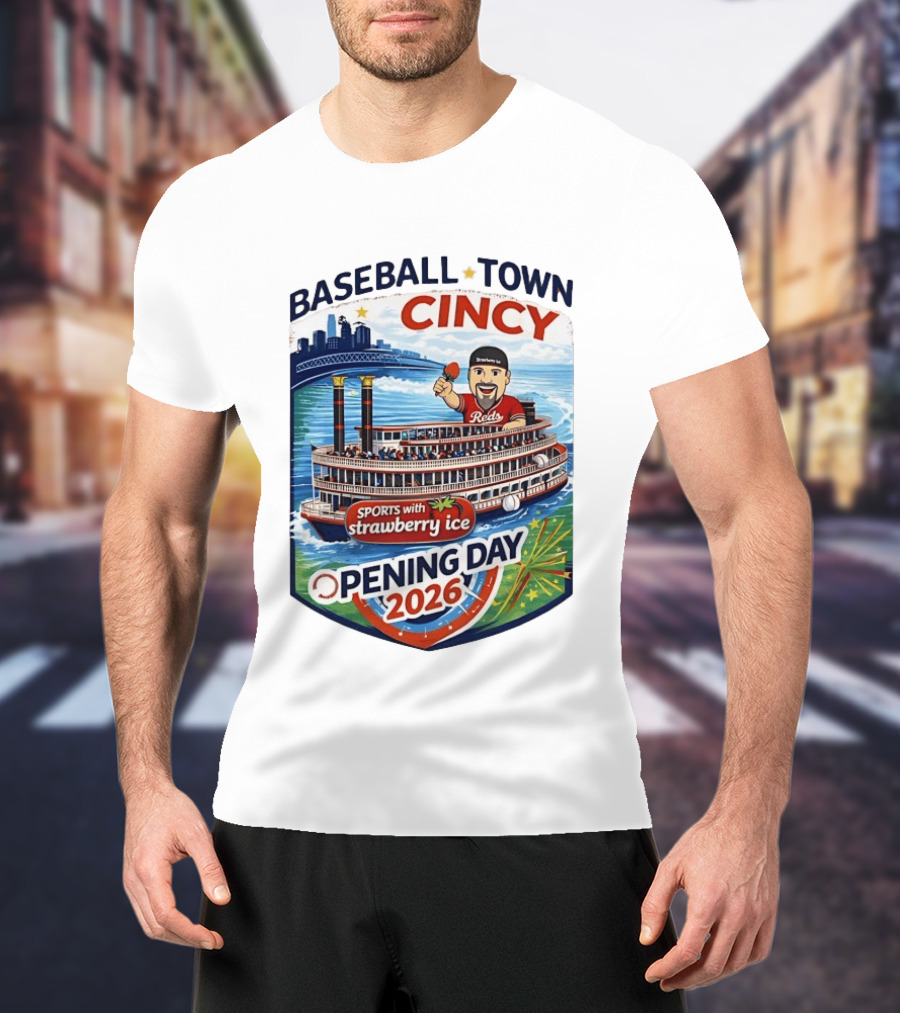Baseball Town Cincy Reds Sports With Strawberry Ice Opening Day 2026 Riverboat Celebration T-Shirt