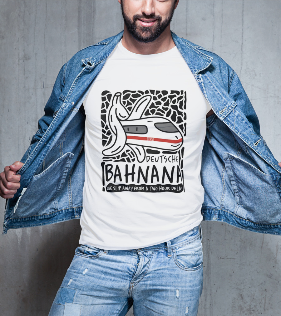 Deutsche Bahnana Banana Train Humor Two Hour Delay T-Shirt