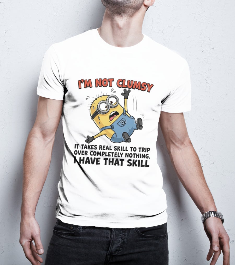 I'm Not Clumsy Minion It Takes Real Skill To Trip Over Completely Nothing I Have That Skill T-Shirt