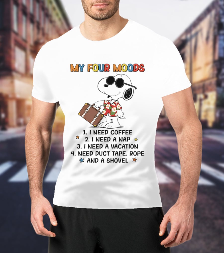 My Four Moods Snoopy I Need Coffee Nap Vacation Duct Tape Rope Shovel T-Shirt