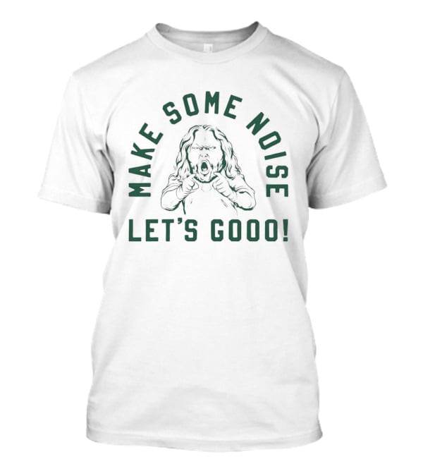 Make Some Noise Let's Goood Hypeman Period T-Shirt