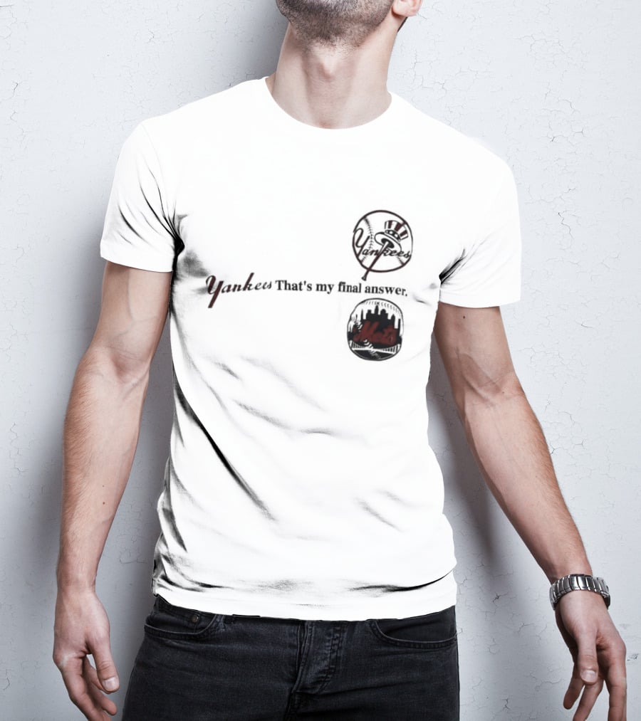 Yankees That's My Final Answer Mets Logos T-Shirt