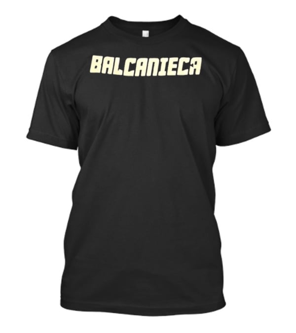 Balcanieca Meaning Definition T-Shirt