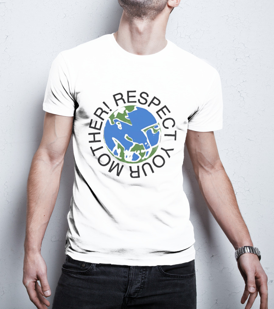 Respect Your Mother Earth Globe Message T-Shirt
