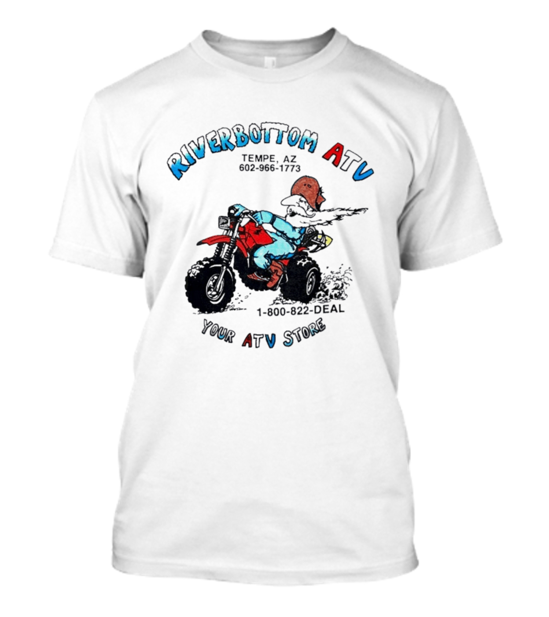 Riverbottom ATV Tempe AZ Your ATV Store 1 800 822 DEAL T-Shirt