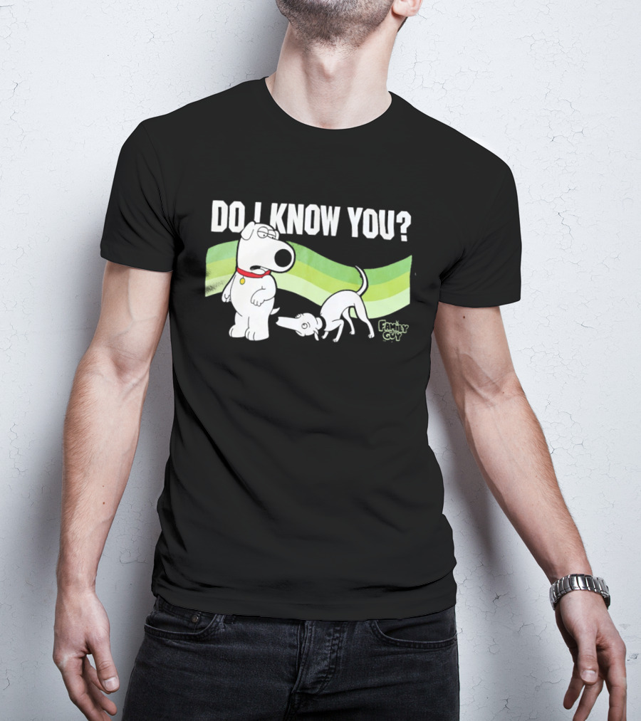 Family Guy Brian Griffin Do I Know You T-Shirt