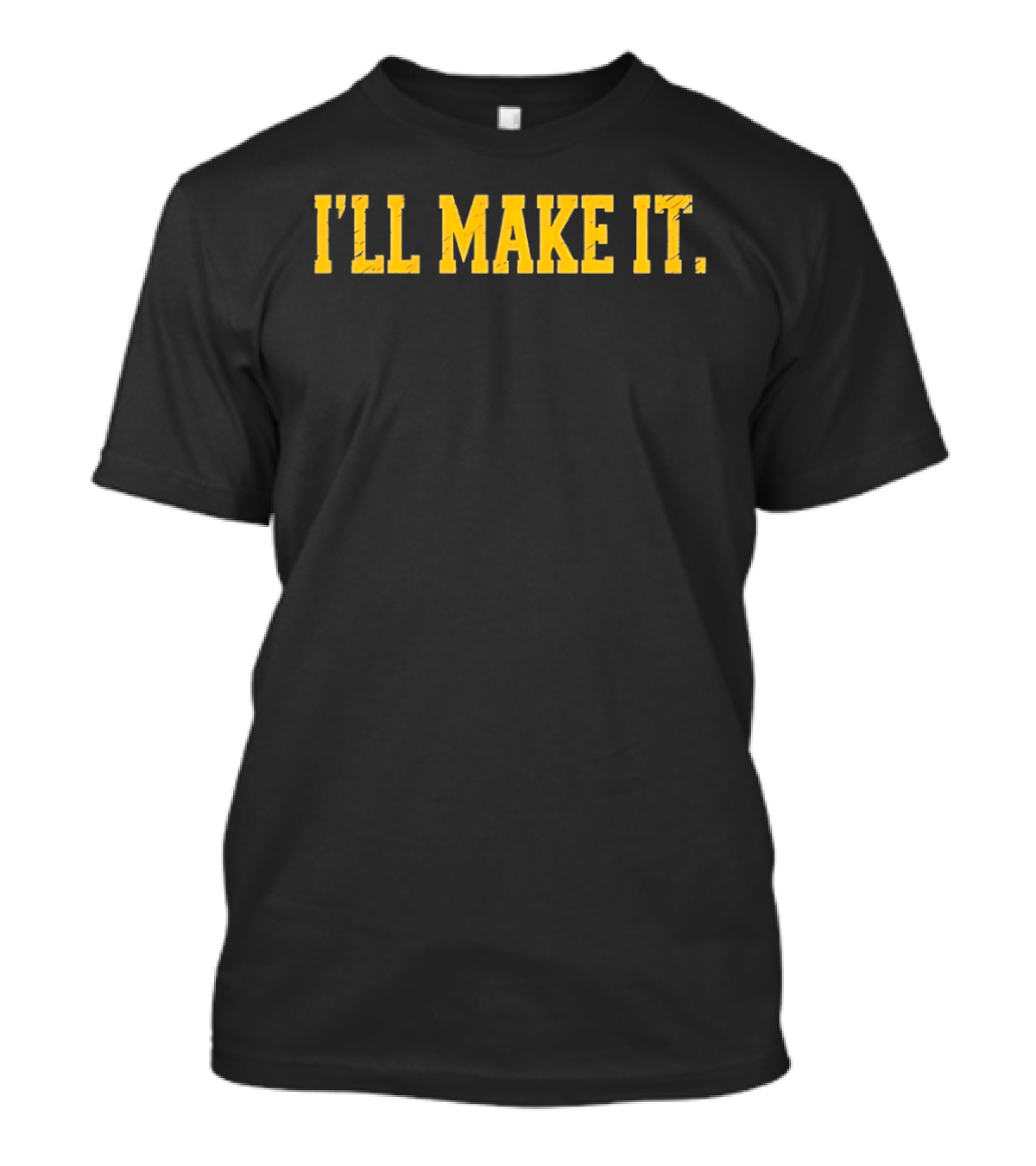 I'LL MAKE IT Yellow T-Shirt