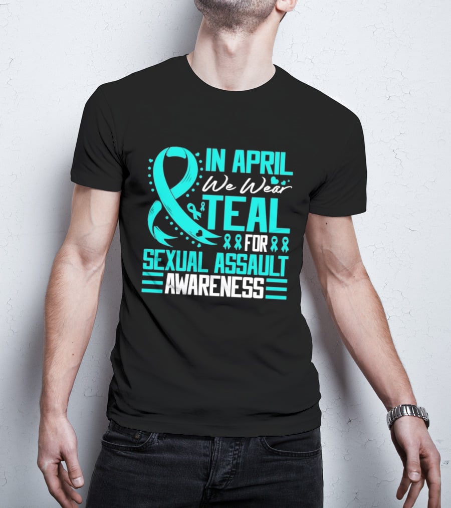 In April We Wear Teal Ribbon For Sexual Assault Awareness T-Shirt