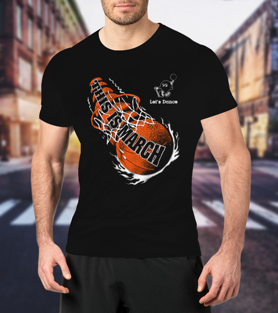 Let's Dance This Is March Basketball T-Shirt