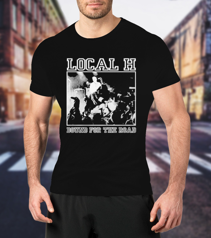 Local H Bound For The Floor Tour 2026 T-Shirt