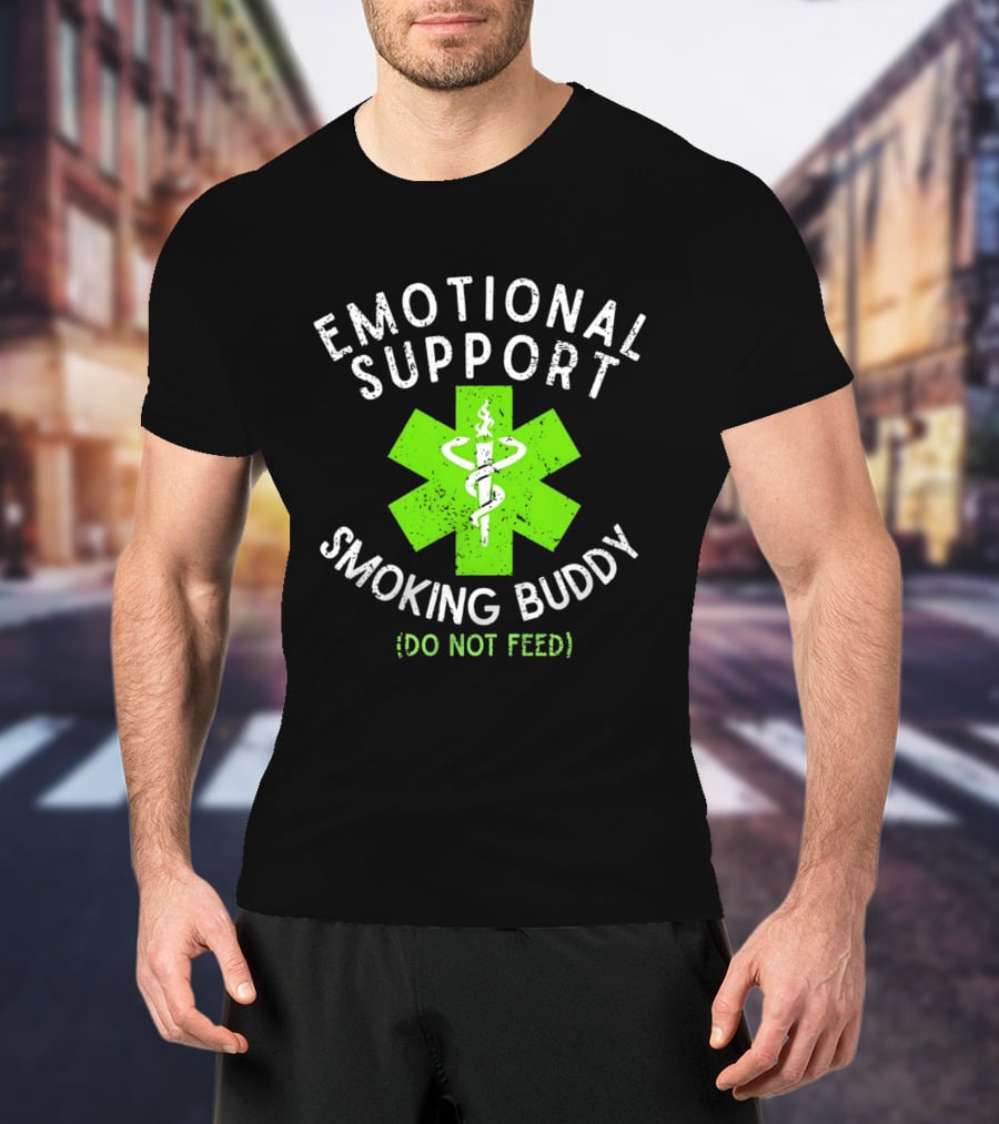 Emotional Support Smoking Buddy Do Not Feed Caduceus Star Of Life T-Shirt