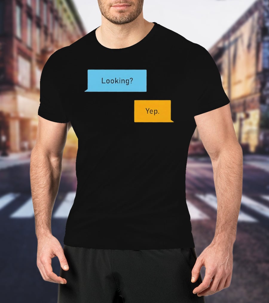 Looking? Yep. Conversation Bubbles T-Shirt