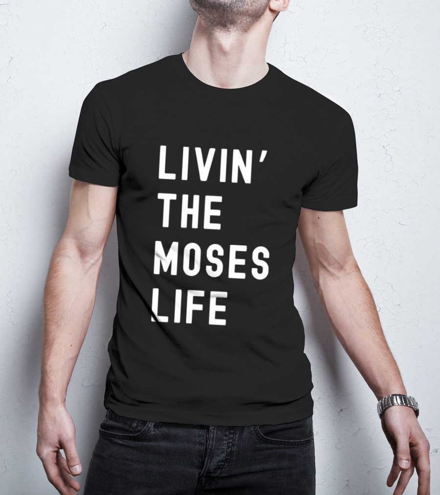 Livin' The Moses Life T-Shirt