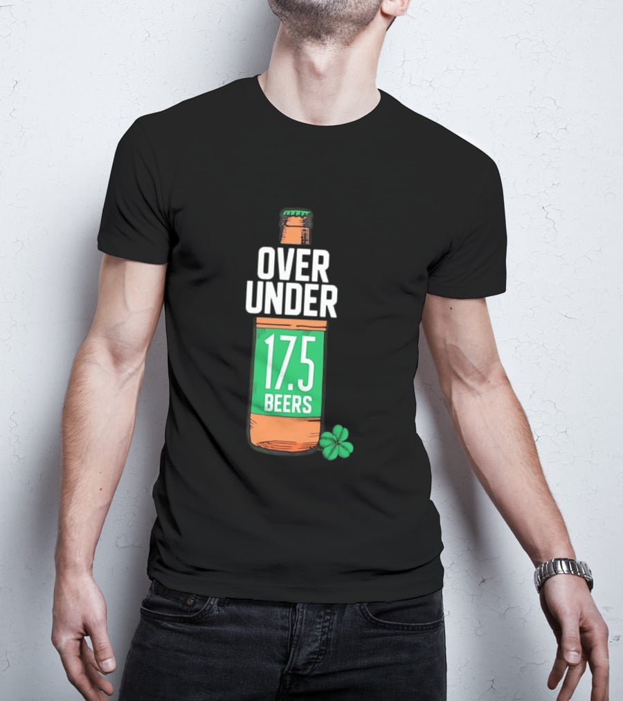 St Paddy's Over Under 17.5 Beers Bottle With Shamrock T-Shirt