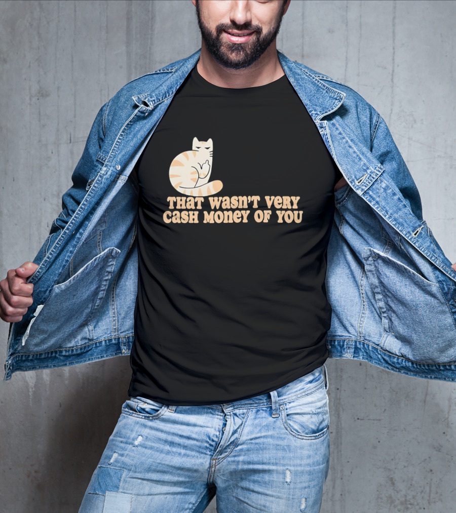 Tabby Cat Middle Finger That Wasn't Very Cash Money Of You T-Shirt