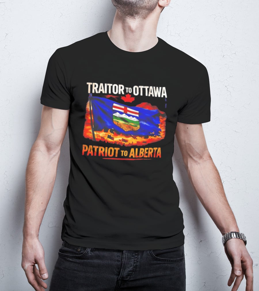Traitor To Ottawa Patriot To Alberta Alberta Flag Canadian Maple Leaf Flame T-Shirt
