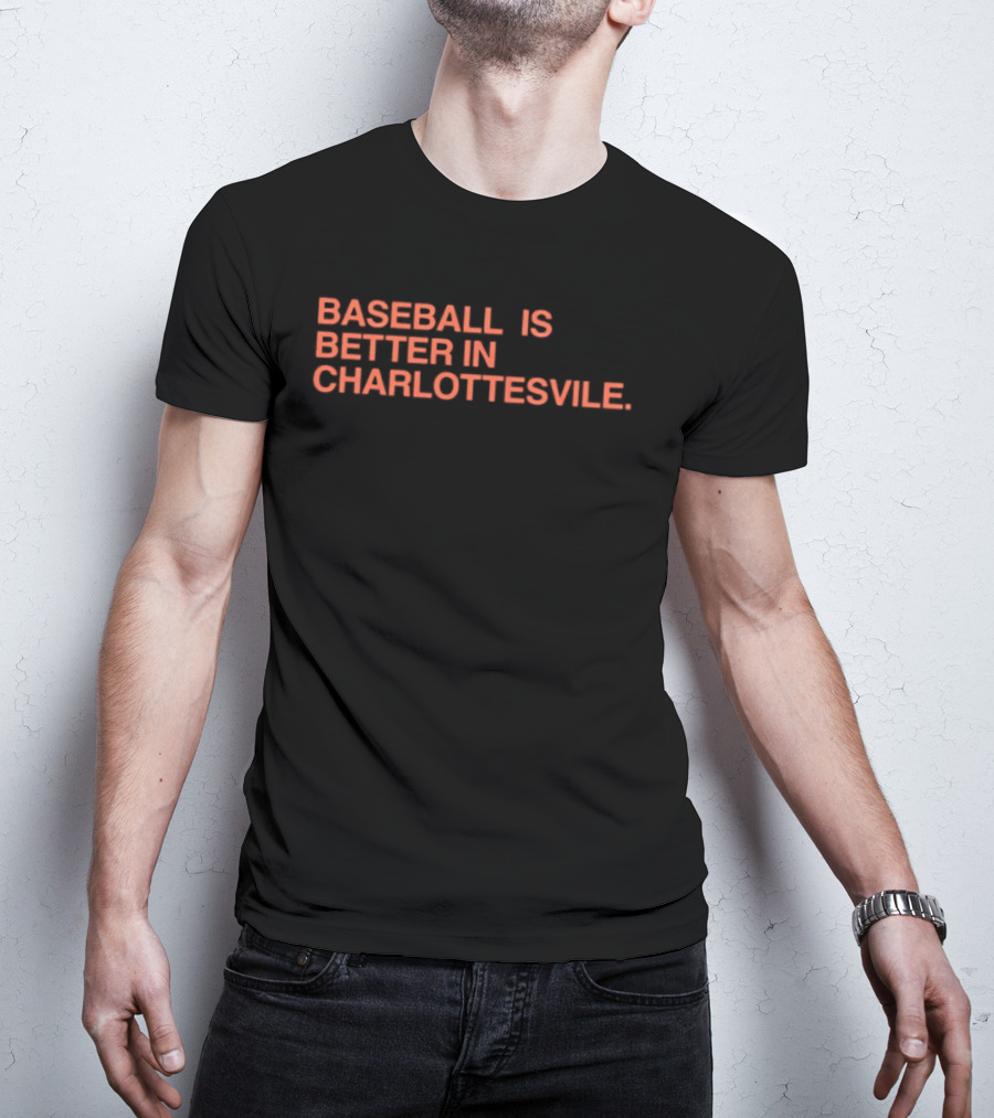 Baseball Is Better In Charlottesville T-Shirt