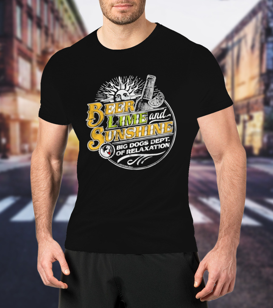 Beer Lime And Sunshine Big Dogs Dept Of Relaxation Sunburst And Drink T-Shirt