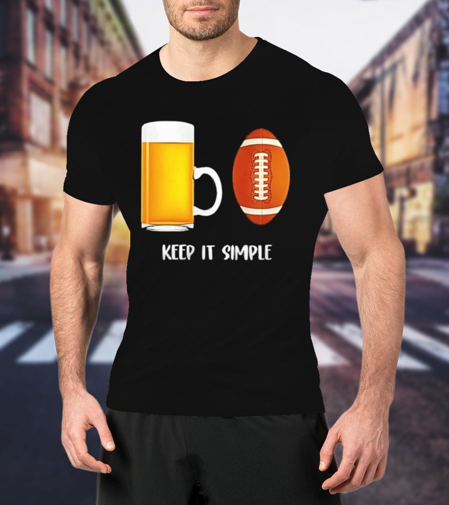 Beer Football Keep It Simple Tailgate Humor T-Shirt