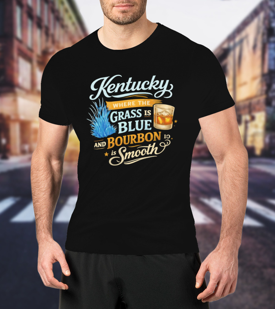 Kentucky Where The Grass Is Blue And Bourbon Is Smooth Drink Lovers T-Shirt