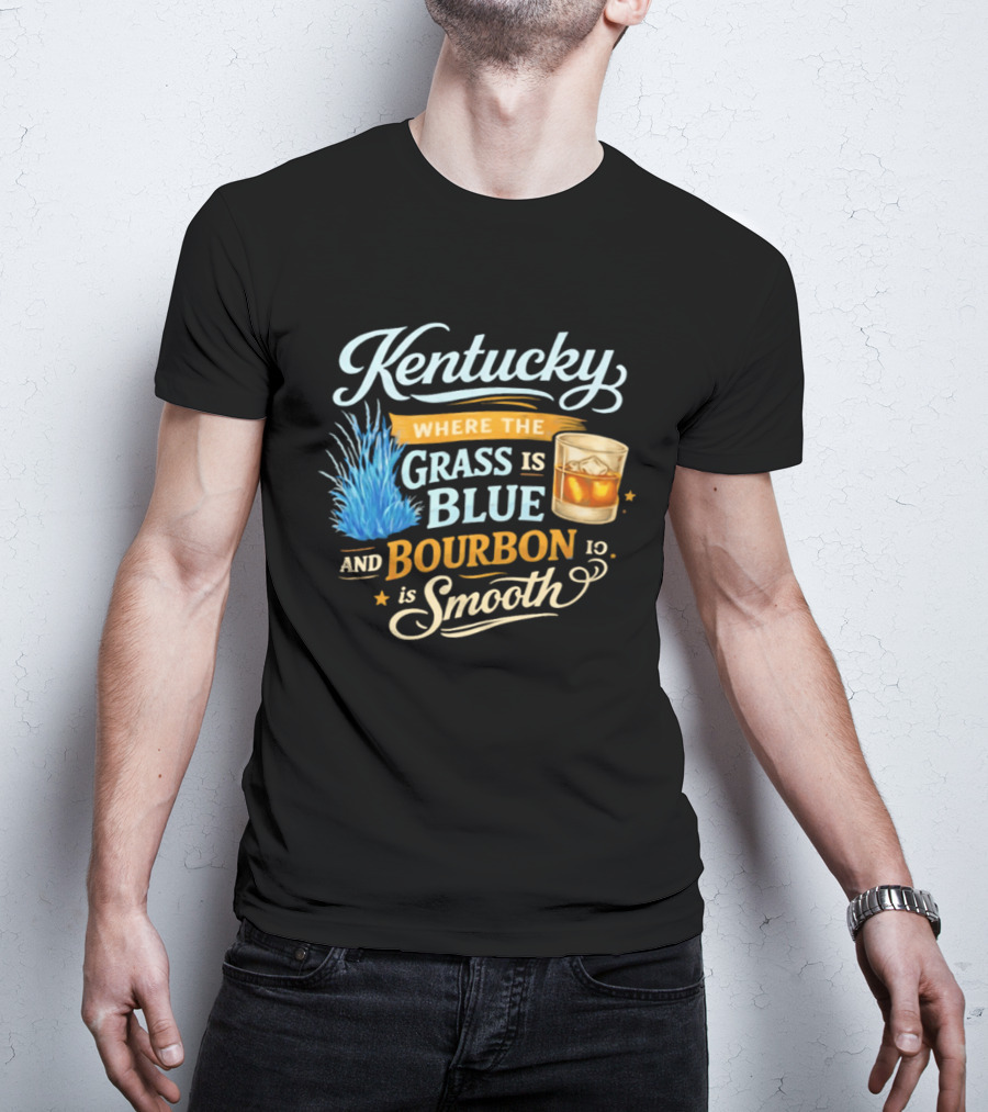 Kentucky Where The Grass Is Blue And Bourbon Is Smooth Drink Lovers T-Shirt